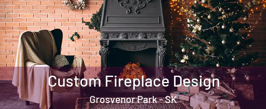  Custom Fireplace Design Grosvenor Park - SK
