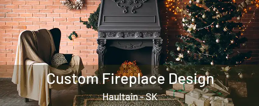  Custom Fireplace Design Haultain - SK