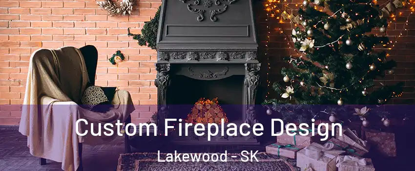  Custom Fireplace Design Lakewood - SK