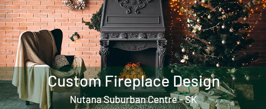  Custom Fireplace Design Nutana Suburban Centre - SK