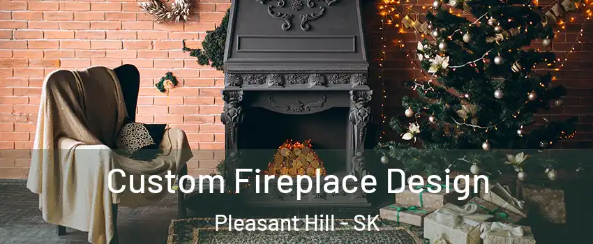  Custom Fireplace Design Pleasant Hill - SK