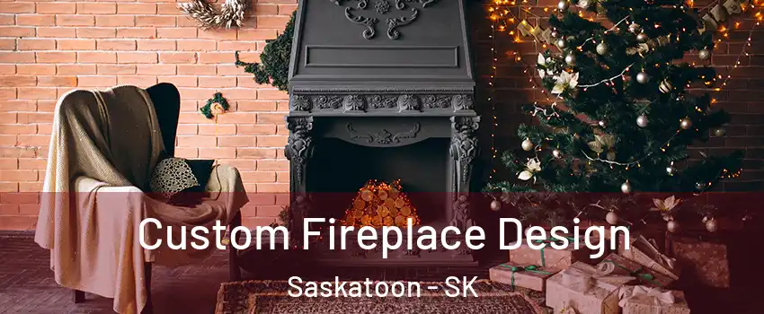  Custom Fireplace Design Saskatoon - SK
