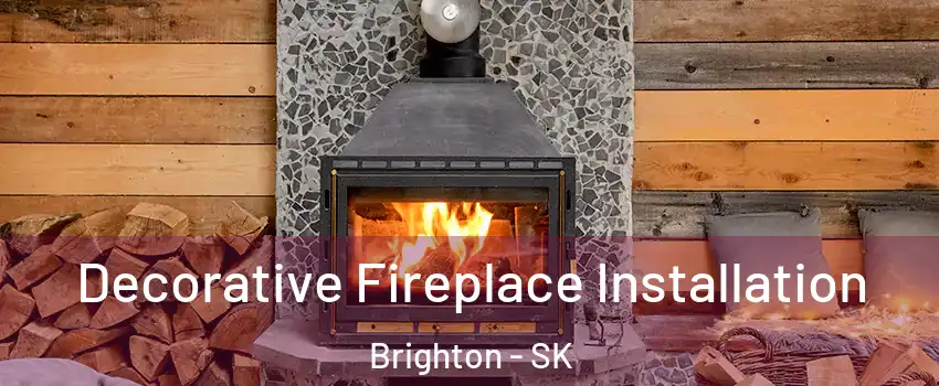  Decorative Fireplace Installation Brighton - SK