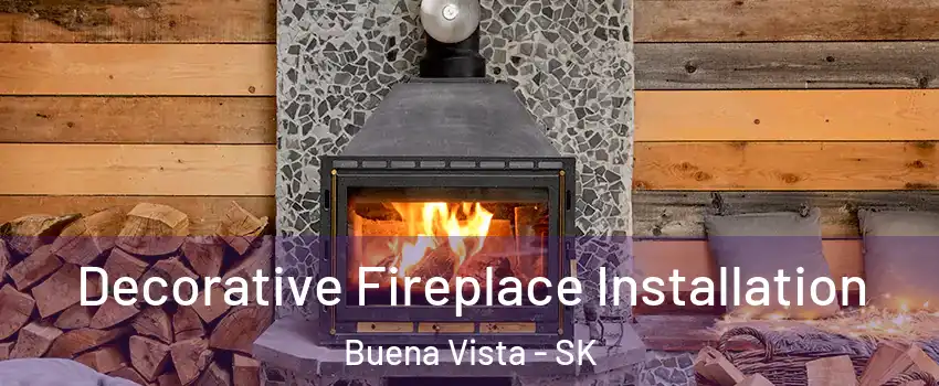  Decorative Fireplace Installation Buena Vista - SK