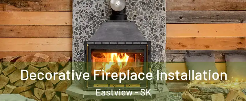  Decorative Fireplace Installation Eastview - SK