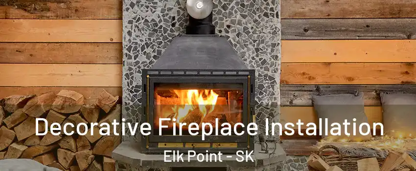  Decorative Fireplace Installation Elk Point - SK