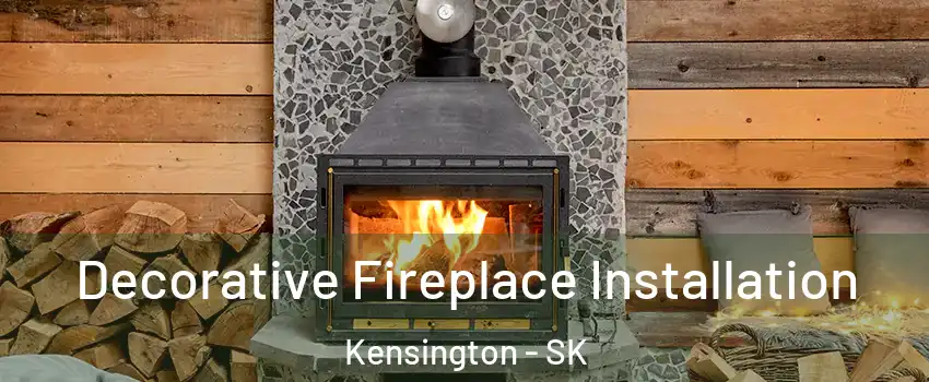  Decorative Fireplace Installation Kensington - SK