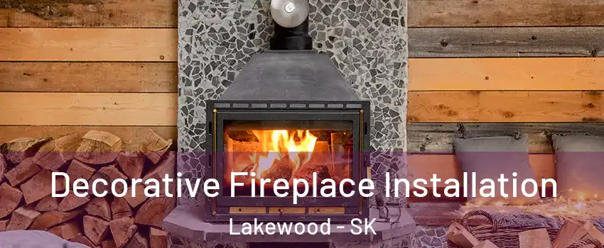  Decorative Fireplace Installation Lakewood - SK