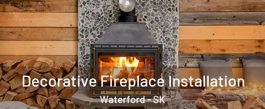  Decorative Fireplace Installation Waterford - SK