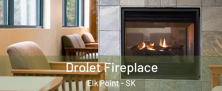 Drolet Fireplace Elk Point - SK
