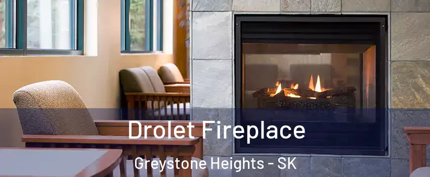 Drolet Fireplace Greystone Heights - SK