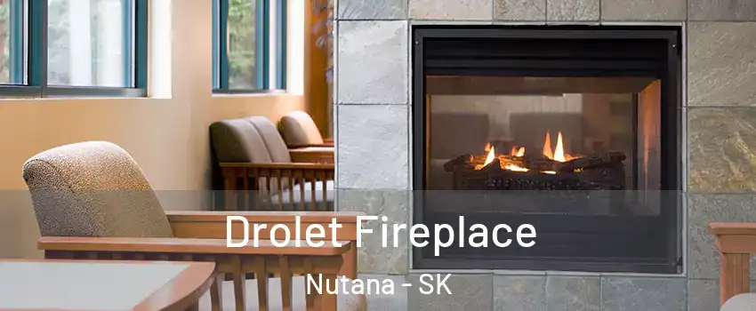 Drolet Fireplace Nutana - SK