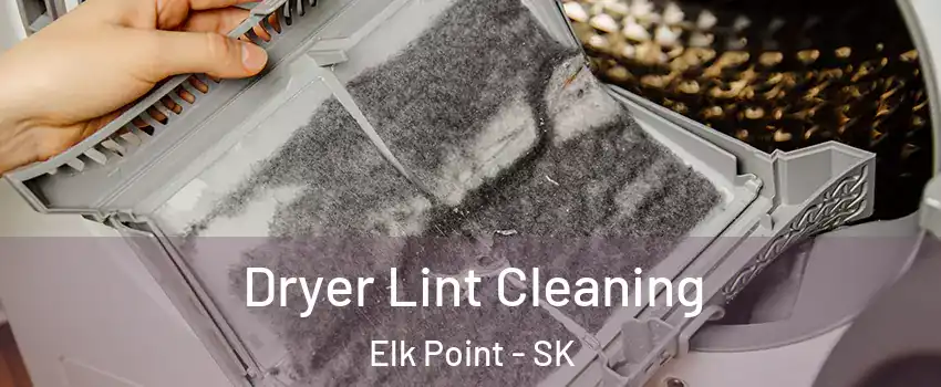  Dryer Lint Cleaning Elk Point - SK