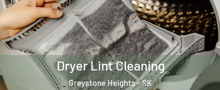  Dryer Lint Cleaning Greystone Heights - SK