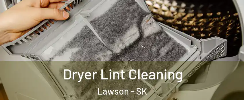  Dryer Lint Cleaning Lawson - SK