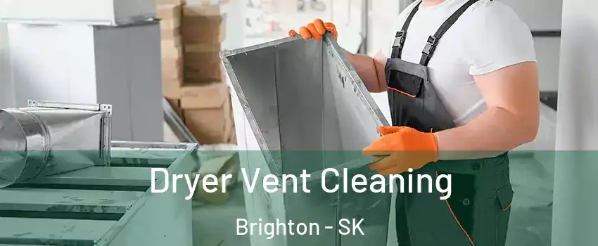  Dryer Vent Cleaning Brighton - SK