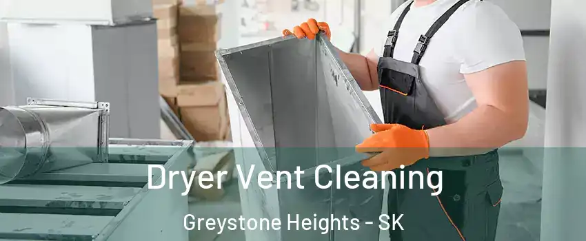  Dryer Vent Cleaning Greystone Heights - SK