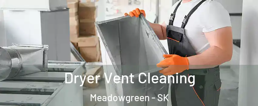  Dryer Vent Cleaning Meadowgreen - SK