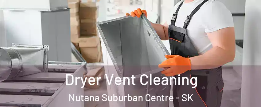  Dryer Vent Cleaning Nutana Suburban Centre - SK