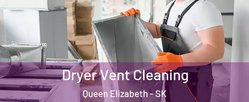  Dryer Vent Cleaning Queen Elizabeth - SK