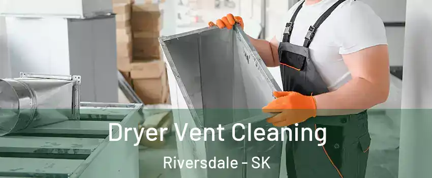  Dryer Vent Cleaning Riversdale - SK