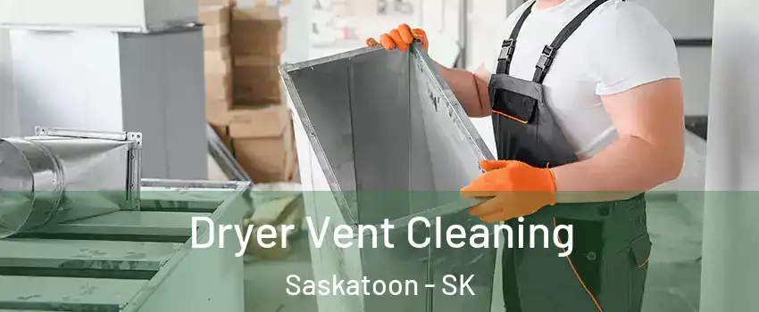  Dryer Vent Cleaning Saskatoon - SK