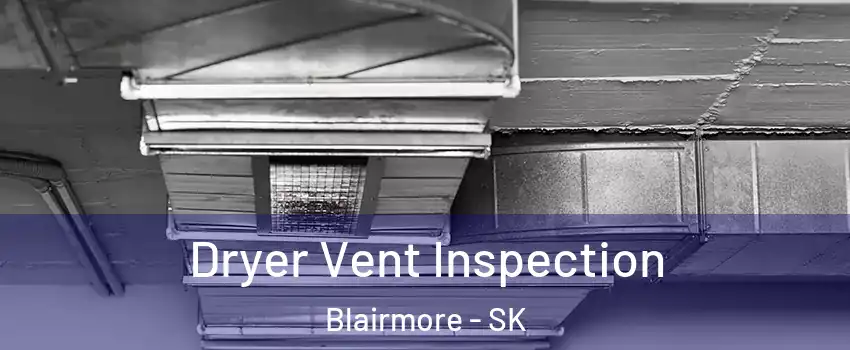  Dryer Vent Inspection Blairmore - SK