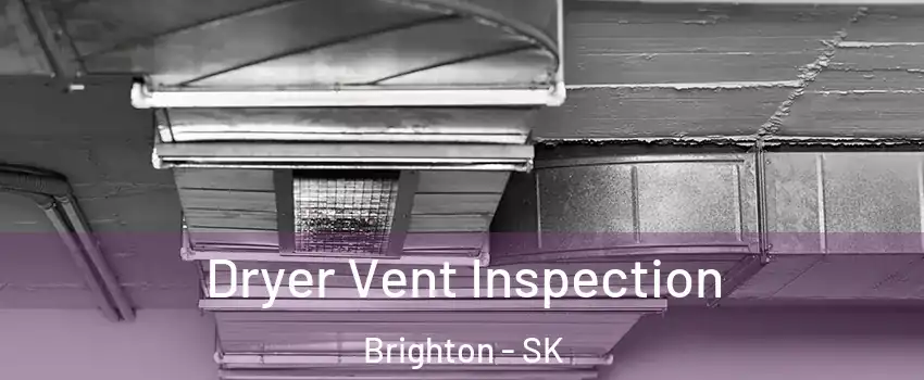  Dryer Vent Inspection Brighton - SK