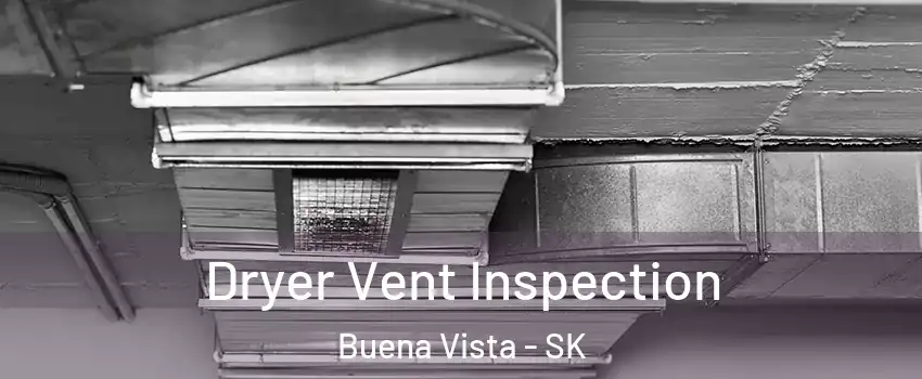  Dryer Vent Inspection Buena Vista - SK