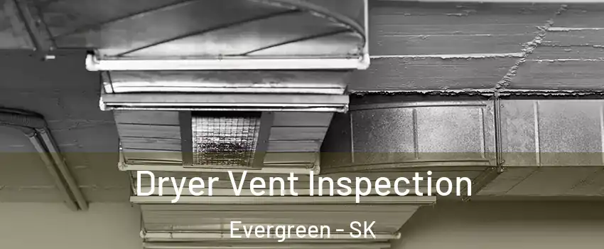  Dryer Vent Inspection Evergreen - SK