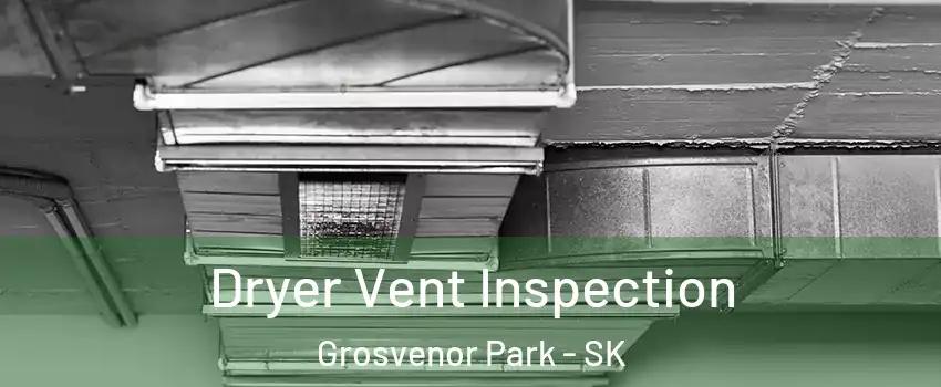  Dryer Vent Inspection Grosvenor Park - SK