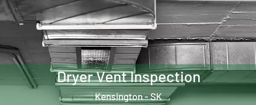  Dryer Vent Inspection Kensington - SK