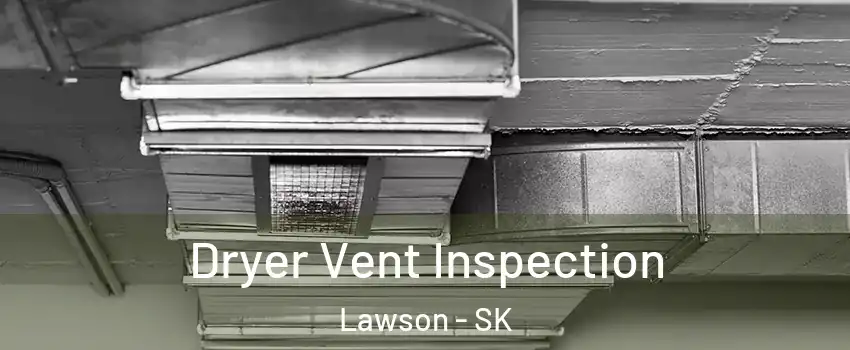  Dryer Vent Inspection Lawson - SK