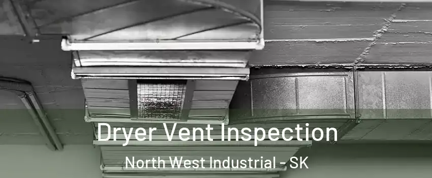  Dryer Vent Inspection North West Industrial - SK