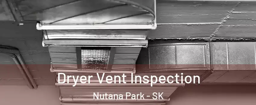  Dryer Vent Inspection Nutana Park - SK