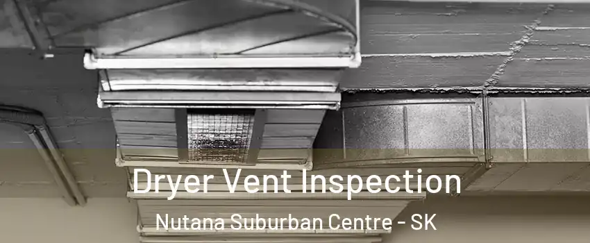  Dryer Vent Inspection Nutana Suburban Centre - SK