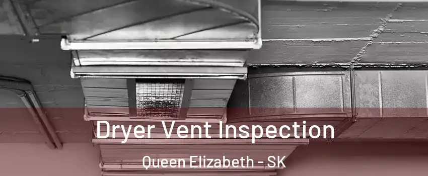  Dryer Vent Inspection Queen Elizabeth - SK