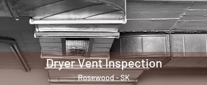  Dryer Vent Inspection Rosewood - SK