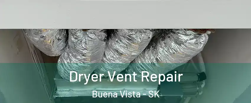  Dryer Vent Repair Buena Vista - SK