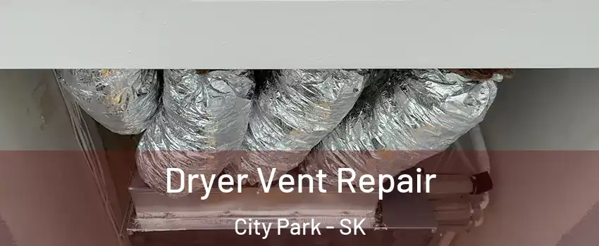  Dryer Vent Repair City Park - SK