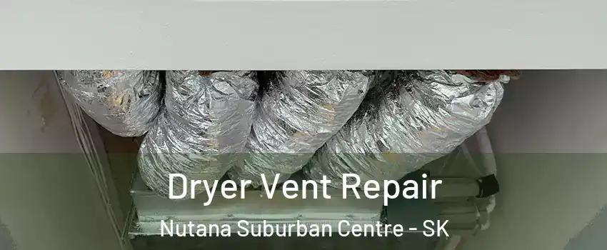  Dryer Vent Repair Nutana Suburban Centre - SK