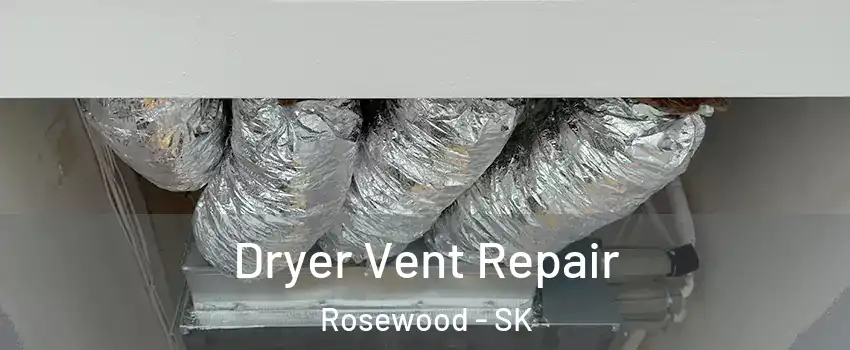  Dryer Vent Repair Rosewood - SK