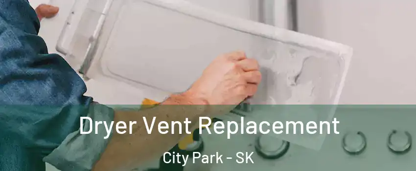  Dryer Vent Replacement City Park - SK