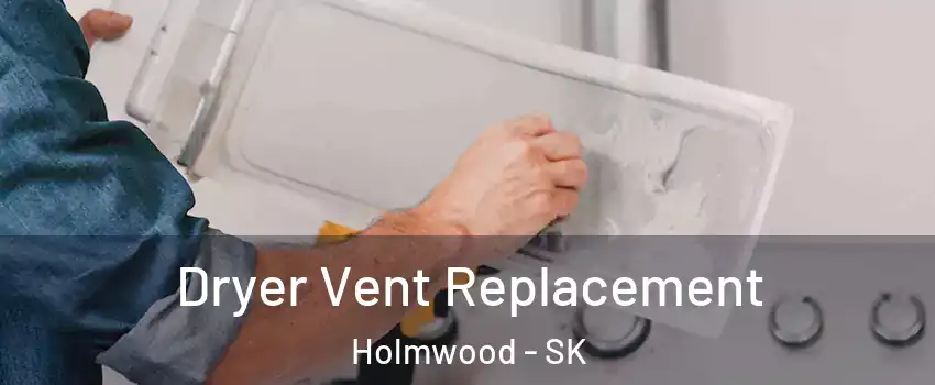  Dryer Vent Replacement Holmwood - SK