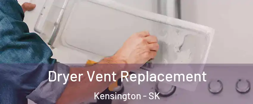  Dryer Vent Replacement Kensington - SK