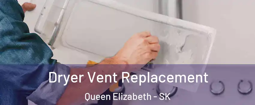  Dryer Vent Replacement Queen Elizabeth - SK