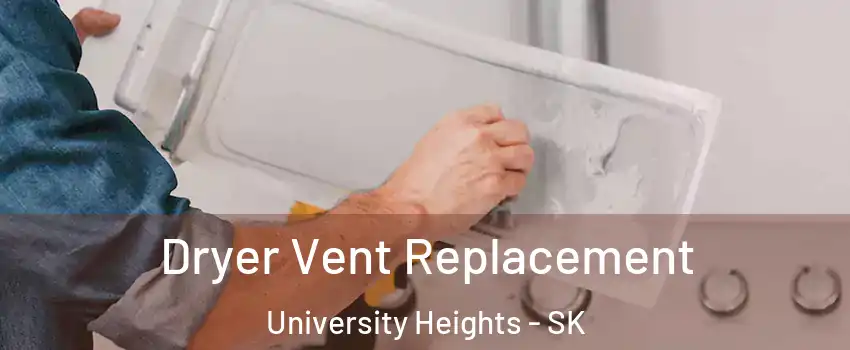  Dryer Vent Replacement University Heights - SK