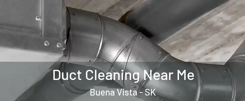  Duct Cleaning Near Me Buena Vista - SK