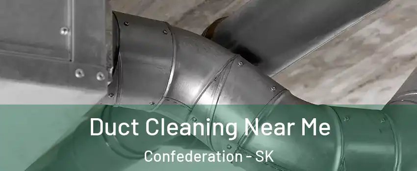  Duct Cleaning Near Me Confederation - SK