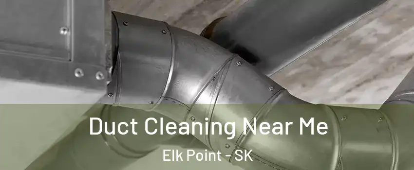  Duct Cleaning Near Me Elk Point - SK